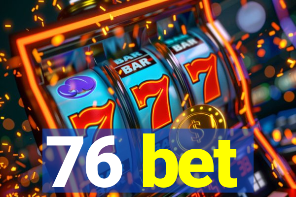 76 bet
